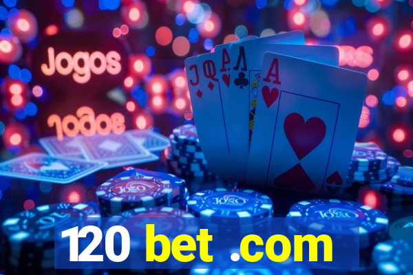 120 bet .com